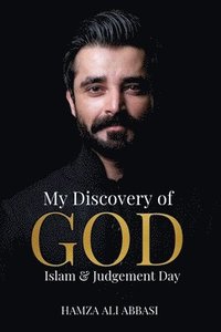 bokomslag My Discovery of God, Islam and Judgement Day