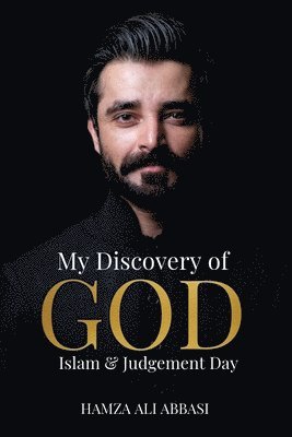 bokomslag My Discovery of God, Islam and Judgement Day