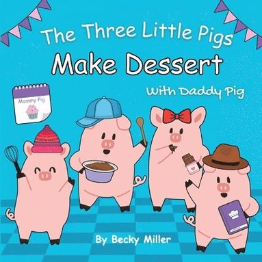 bokomslag Three Little Pigs Make Dessert With Daddy Pig