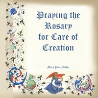 bokomslag Praying the Rosary for the Care of Creation