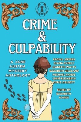 Crime & Culpability: A Jane Austen Mystery Anthology 1