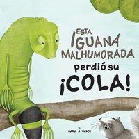 bokomslag Esta iguana malhumorada perdi su cola!