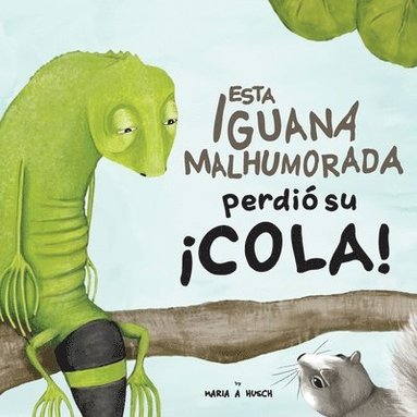 bokomslag Esta iguana malhumorada perdió su ¡cola!