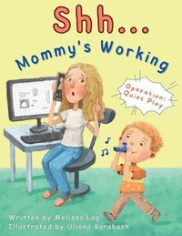 bokomslag Shh... Mommy's Working
