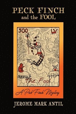 Jerome Mark Antil - PECK FINCH and the FOOL, Häftad