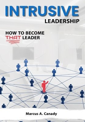 bokomslag Intrusive Leadership, How to Become THAT Leader
