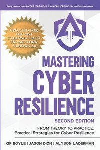 bokomslag Mastering Cyber Resilience: From Theory to Practice: Practical Strategies for Cyber Resilience (Second Edition)