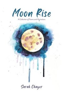 bokomslag Moon Rise - A Collection of Poems and Illustrations About Mental Health