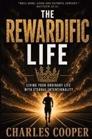 Charles Cooper - Rewardific Life - Living Your Ordinary Life with Eternal Intentionality, Häftad