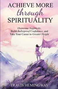 bokomslag Achieve More Through Spirituality