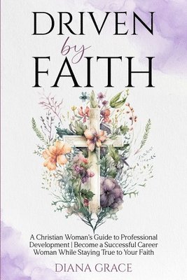 Diana Grace - Driven By Faith, Häftad