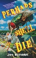 Joe Scipione - Perhaps She'll Die, Häftad