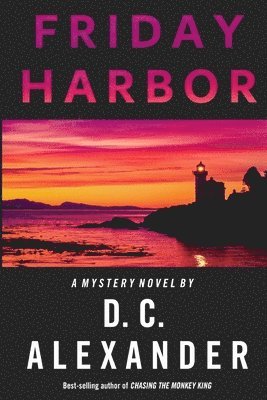 D C Alexander, D. C. Alexander, D.C. Alexander - Friday Harbor, Häftad