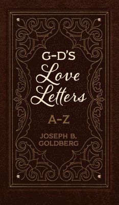 Joseph B Goldberg, Joseph B. Goldberg - G-D's Love Letters, Inbunden