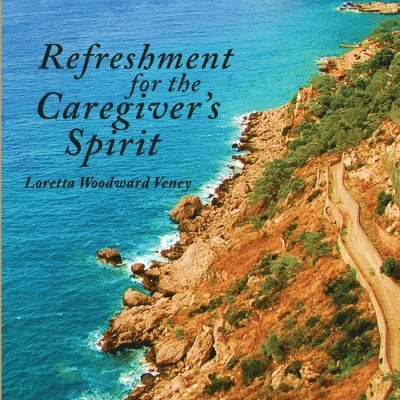 Refreshment for the Caregiver's Spirit 1