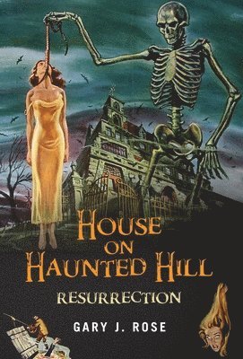 Gary J Rose, Gary J. Rose - House on Haunted Hill Resurrection, Inbunden