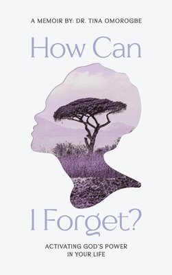 How Can I Forget? Activating God's Power in Your Life 1