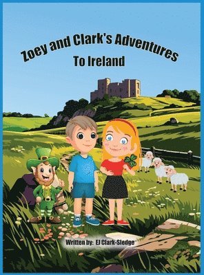 Ej Clark-Sledge, EJ Clark-Sledge - Zoey and Clark's Adventures To Ireland, Inbunden
