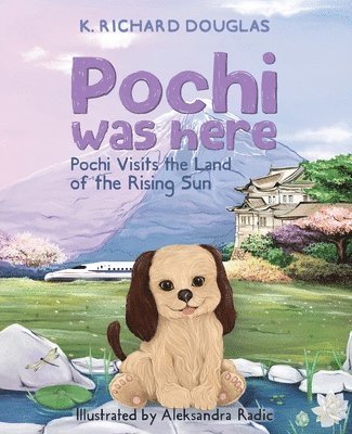 Pochi Was Here - Pochi Visits the Land of the Rising Sun 1