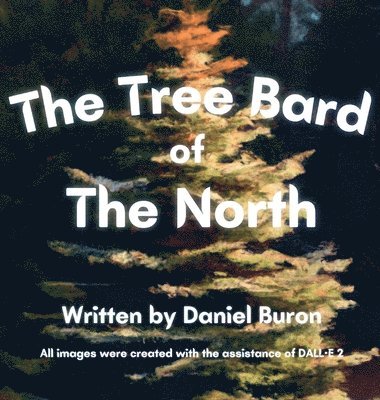 Daniel Buron - Tree Bard of The North, Inbunden