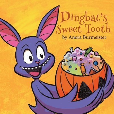 Dingbat's Sweet Tooth: A Batty Halloween Book For Kids 1