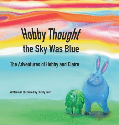 Christy Eiler - Hobby Thought the Sky Was Blue, Inbunden