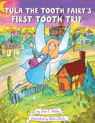 Tula the Tooth Fairy's First Tooth Trip 1