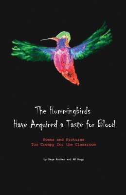 Sage Rooker, Rk Rugg, RK Rugg - Hummingbirds Have Acquired a Taste for Blood, Häftad