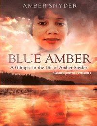 bokomslag Blue Amber: A Glimpse in the Life of Amber Snyder: Guided Journal Version 1