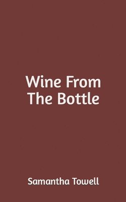 Wine From The Bottle 1