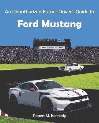 bokomslag Unauthorized Future Driver's Guide to Ford Mustang