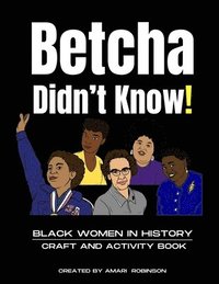 bokomslag Betcha Didn't Know! Black Women in History Craft and Activity Book