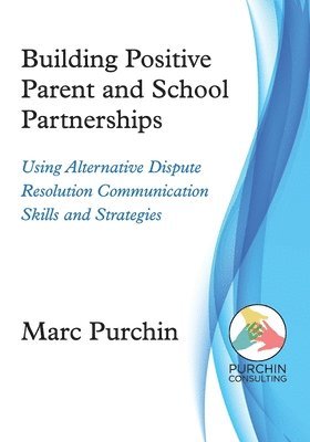 bokomslag Building Positive Parent and School Partnerships: Using Alternative Dispute Resolution Communication Skills and Strategies