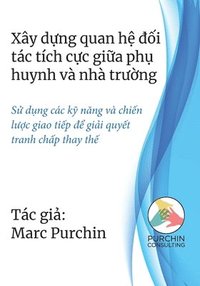 bokomslag Xây d&#7921;ng quan h&#7879; &#273;&#7889;i tác tích c&#7921;c gi&#7919;a ph&#7909; huynh và nhà tr&#432;&#7901;ng: S&#7917; d&#7909;ng các k&#7929; n