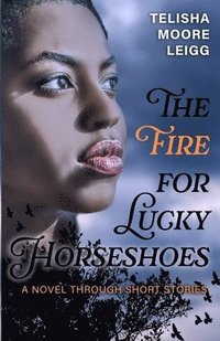 bokomslag The Fire for Lucky Horseshoes