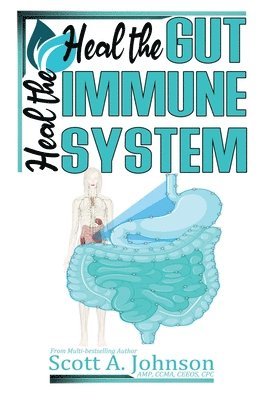 Scott A Johnson - Heal the Gut, Heal the Immune System, Häftad
