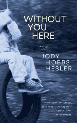 Jody Hobbs Hesler - Without You Here, Häftad