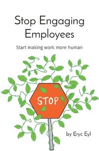 bokomslag Stop Engaging Employees
