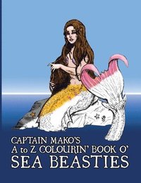 bokomslag Captain Mako's A to Z Colourin' Book o' Sea Beasties