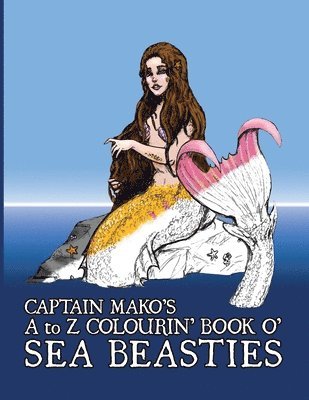 Captain Mako's A to Z Colourin' Book o' Sea Beasties 1