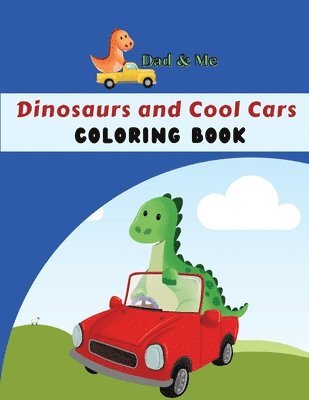 Dad & Me Dinosaurs and Cool Cars Coloring Book 1