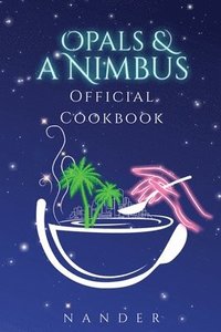 bokomslag Opals & a Nimbus Official Cookbook