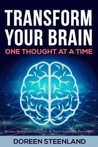 bokomslag Transform Your Brain, One Thought at a Time (Paperback) Stress Patterns, Anxiety, and Overthinking Rewired