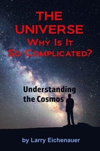bokomslag UNIVERSE Why Is It So Complicated