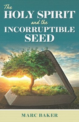 Holy Spirit and the Incorruptible Seed 1