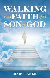 bokomslag Walking In The Faith Of The Son Of God