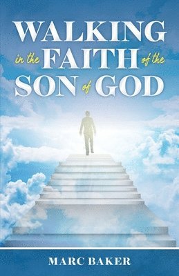 bokomslag Walking In The Faith Of The Son Of God
