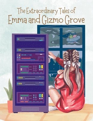 The Extraordinary Tales Of Emma And Gizmo Grove 1