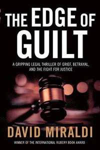 bokomslag The Edge of Guilt: A Gripping Legal Thriller of Grief, Betrayal, and the Fight for Justice