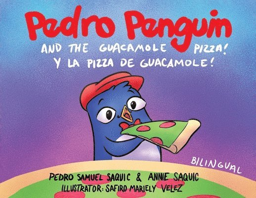 Pedro Samuel Saquic, Annie Saquic - Pedro Penguin and the Guacamole Pizza, Häftad